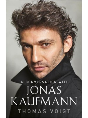 Jonas Kaufmann The Authorised Biography