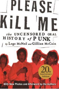 Please Kill Me The Uncensored Oral History of Punk