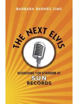 The Next Elvis Searching for Stardom at Sun Records