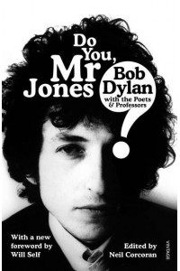 Do You, Mr Jones? Bob Dylan With the Poets and Professors