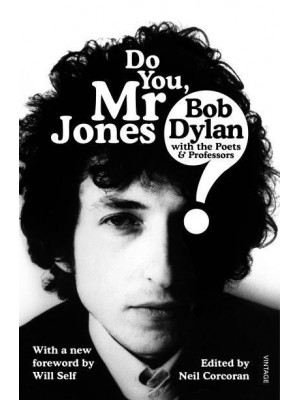 Do You, Mr Jones? Bob Dylan With the Poets and Professors