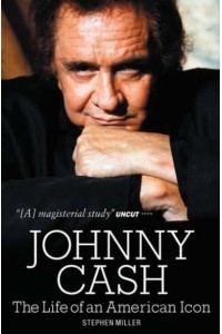 Johnny Cash The Life of an American Icon