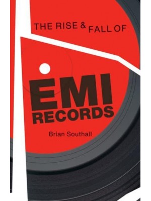 The Rise & Fall of EMI Records