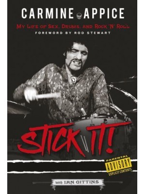 Stick It! My Life of Sex, Drums, and Rock 'N' Roll