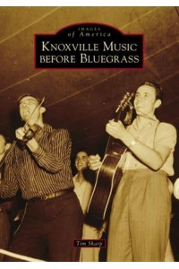 Knoxville Music Before Bluegrass - Images of America