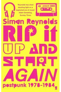 Rip It Up and Start Again Post-Punk 1978-84