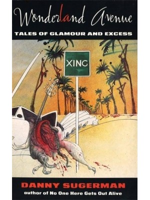 Wonderland Avenue Tales of Glamour and Excess