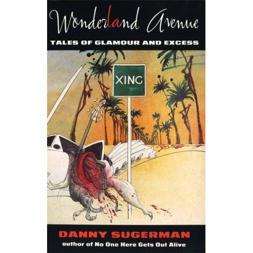 Wonderland Avenue Tales of Glamour and Excess