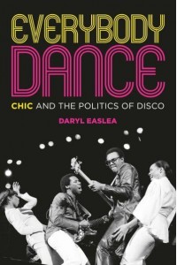 Everybody Dance Chic and the Politics of Disco