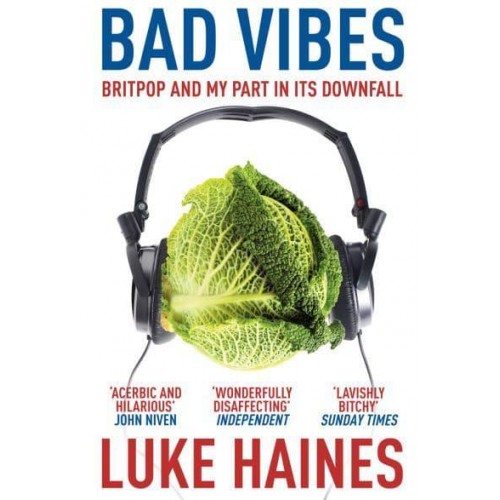Bad Vibes Britpop and My Part in Its Downfall