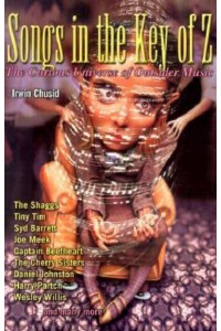 Songs in the Key of Z The Curious Universe of Outsider Music
