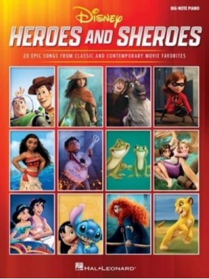 Disney Heroes and Sheroes: 20 Epic Songs from Classic and Contemporary Movie Favorites Arranged for Big-Note Piano With Lyrics