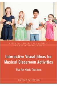 Interactive Visual Ideas for Musical Classroom Activities Tips for Music Teachers - Essential Music Technology. The Prestissimo Series