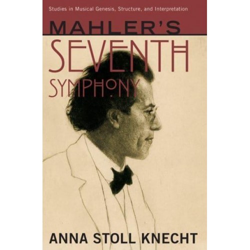 Mahler's Seventh Symphony - Studies in Musical Genesis, Structure, and Interpretation