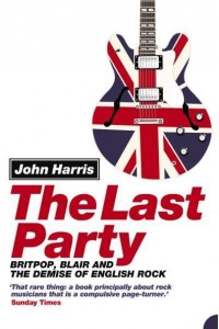 The Last Party Britpop, Blair and the Demise of English Rock