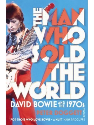 The Man Who Sold the World David Bowie and the 1970S