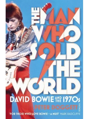 The Man Who Sold the World David Bowie and the 1970S