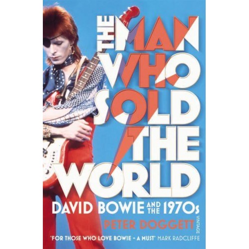 The Man Who Sold the World David Bowie and the 1970S