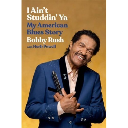 I Ain't Studdin' Ya My American Blues Story