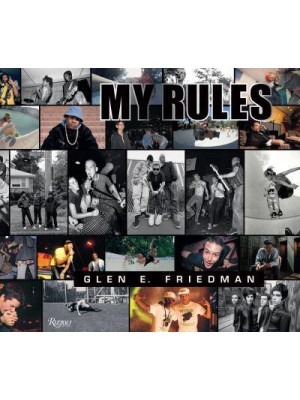 Glen E. Friedman My Rules