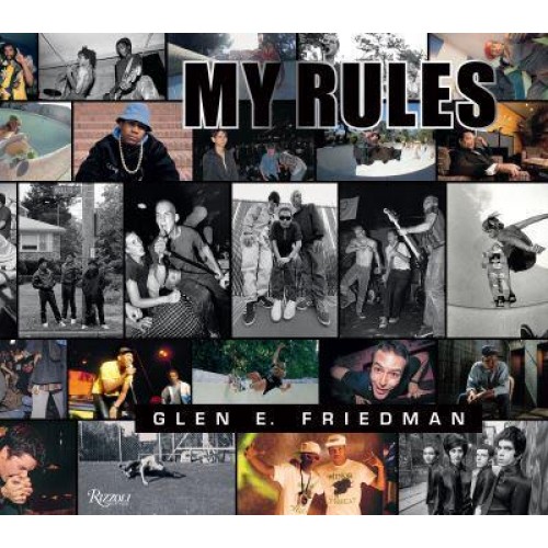 Glen E. Friedman My Rules