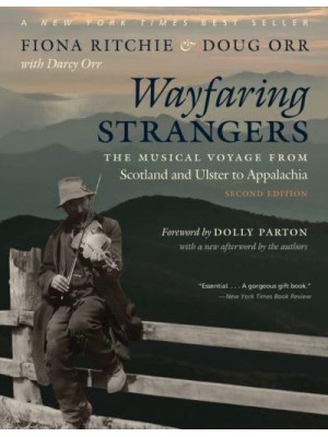 Wayfaring Strangers The Musical Voyage from Scotland and Ulster to Appalachia