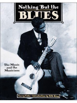 Nothing but the Blues The Music and the Musicians - Abbeville Press