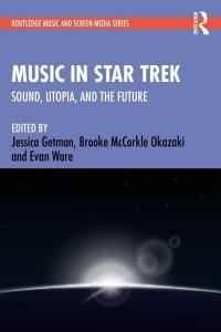Music in Star Trek Sound, Utopia, and the Future - Routledge Music and Screen Media Series
