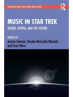 Music in Star Trek Sound, Utopia, and the Future - Routledge Music and Screen Media Series