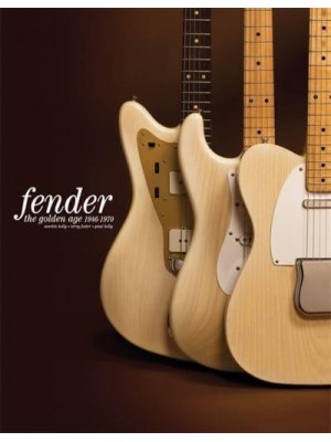 Fender: The Golden Age Fender The Golden Age 1946-1970