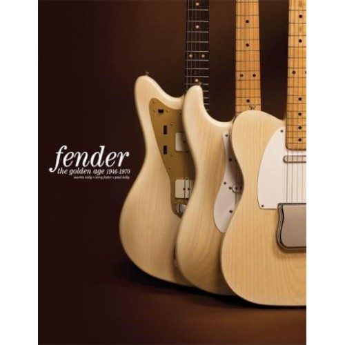 Fender: The Golden Age Fender The Golden Age 1946-1970