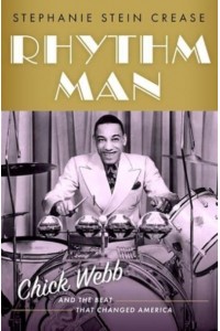 Rhythm Man Chick Webb and the Beat That Changed America - CULTURAL BIOGRAPHIES SERIES