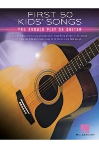 First 50 Kids' Songs You Should Play on Guitar