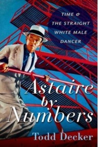Astaire by Numbers Time & The Straight White Male Dancer