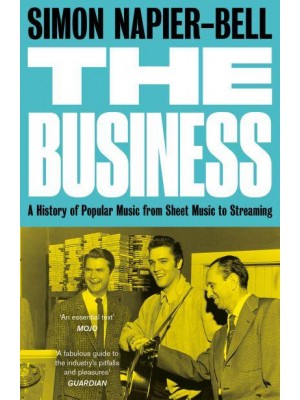 The Business A History of Popular Music from Sheet Music to Streaming