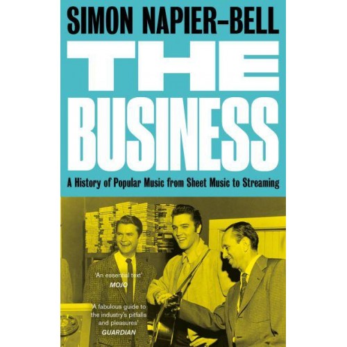 The Business A History of Popular Music from Sheet Music to Streaming