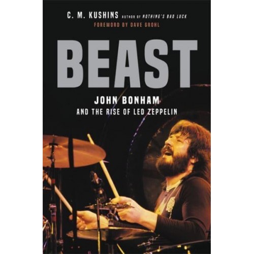 Beast John Bonham and the Rise of Led Zeppelin