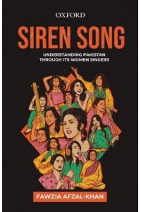 Siren Song Understanding Pakistan Through Its Women Singers