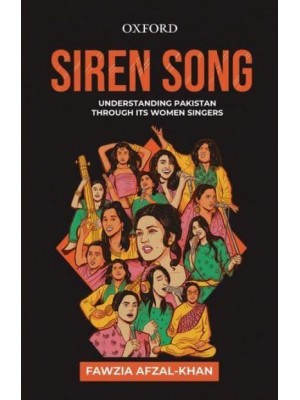 Siren Song Understanding Pakistan Through Its Women Singers