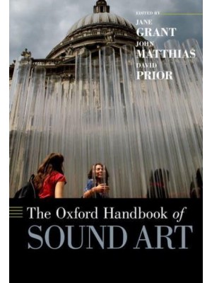 The Oxford Handbook of Sound Art - Oxford Handbooks