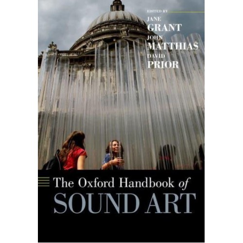 The Oxford Handbook of Sound Art - Oxford Handbooks