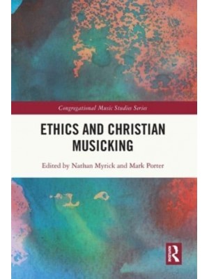 Ethics and Christian Musicking - Congregational Music Studies Series