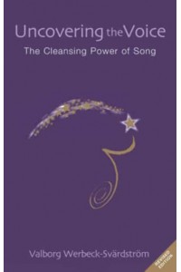 Uncovering the Voice The Cleansing Power of Song