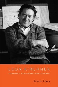 Leon Kirchner Composer, Performer, and Teacher - Eastman Studies in Music