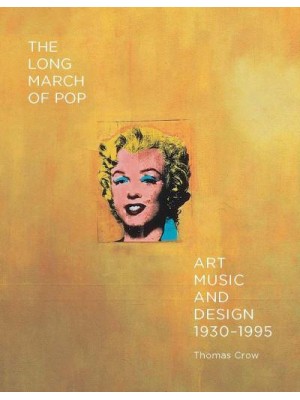 The Long March of Pop Art, Music, and Design, 1930-1995