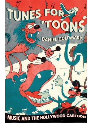 Tunes for 'Toons Music and the Hollywood Cartoon