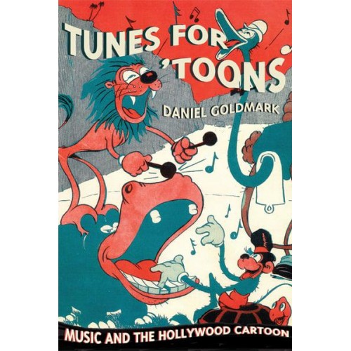 Tunes for 'Toons Music and the Hollywood Cartoon