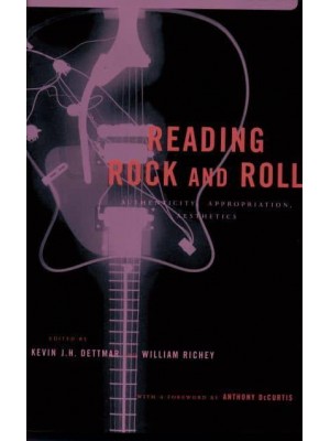 Reading Rock & Roll Authenticity, Appropriation, Aesthetics