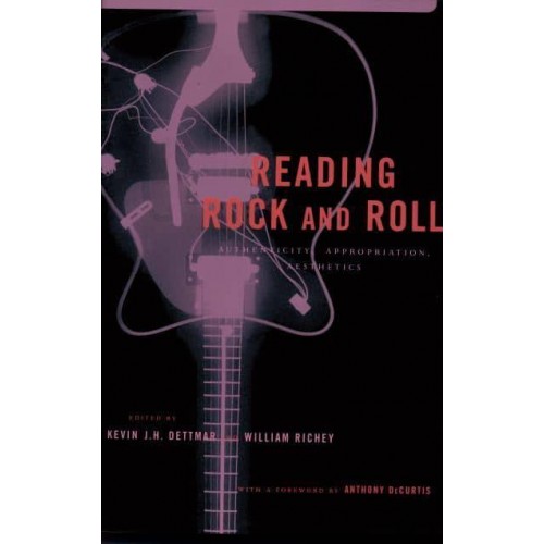 Reading Rock & Roll Authenticity, Appropriation, Aesthetics