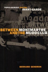 Between Montmartre and the Mudd Club Popular Music and the Avant-Garde